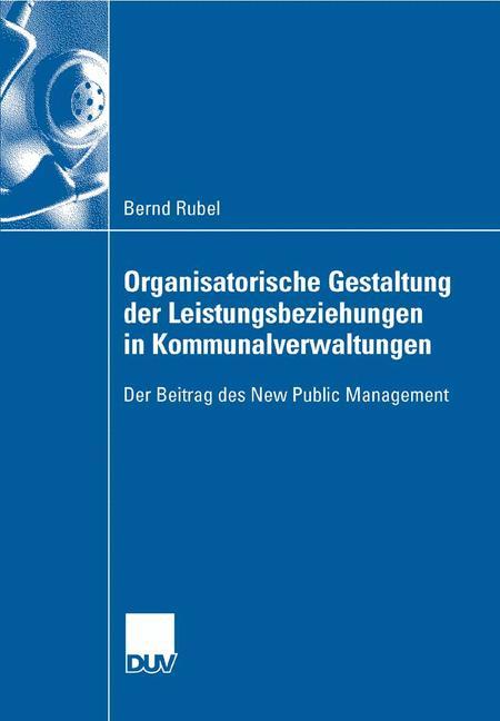 Organisatorische Gestaltung der Leistungsbeziehungen in Kommunalverwaltungen