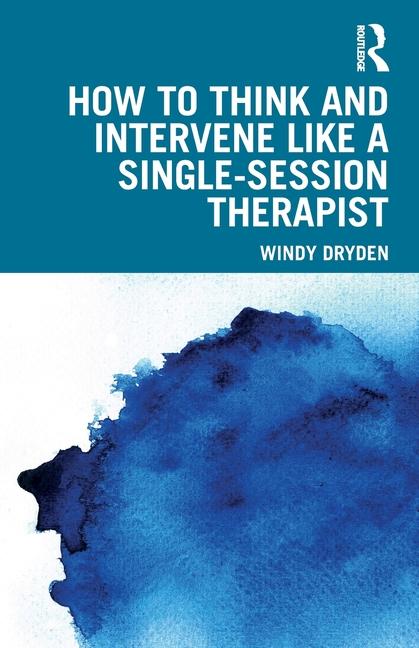 How to Think and Intervene Like a Single-Session Therapist