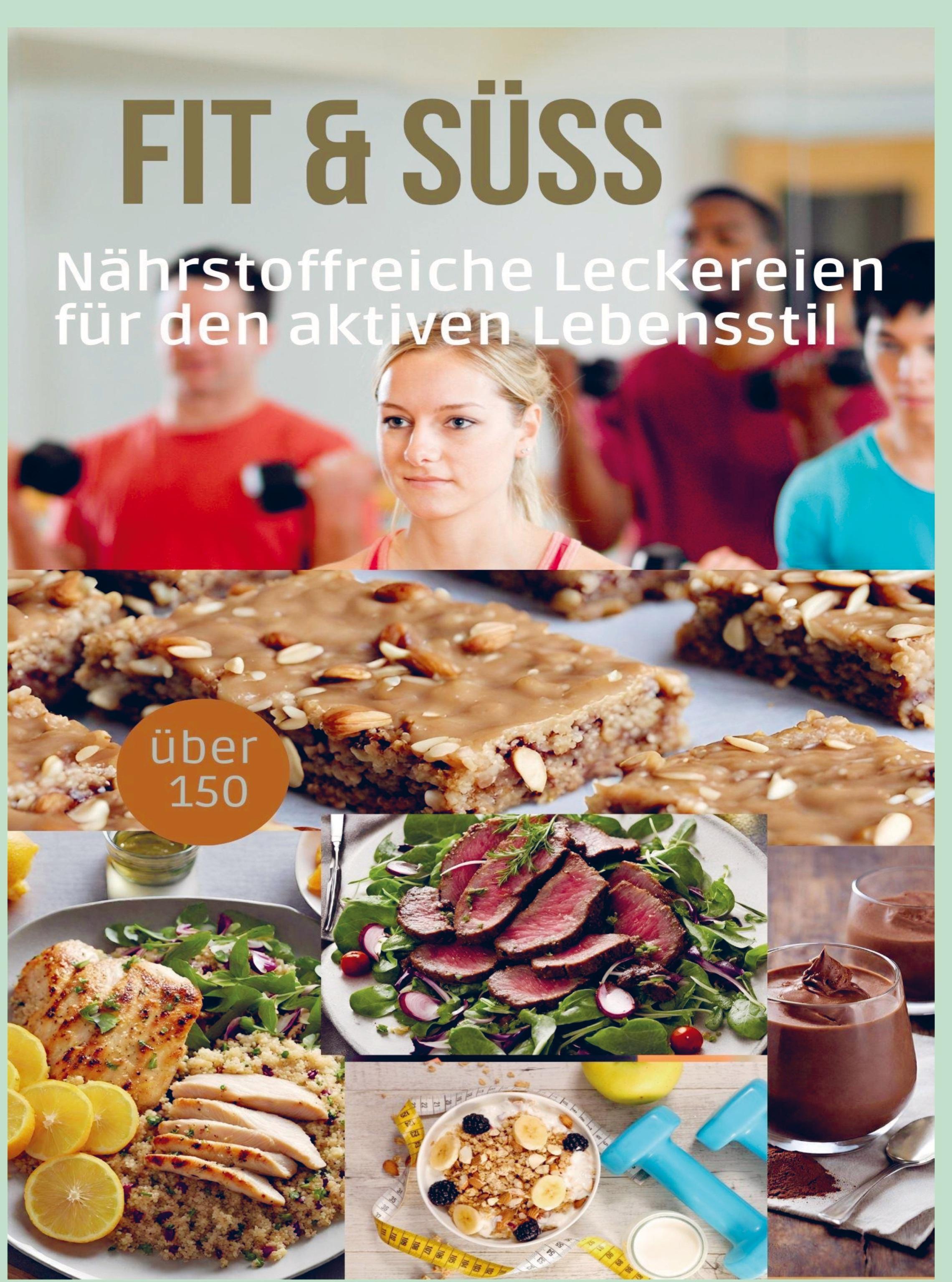 FIT & SÜSS: FITNESS-REZEPTBUCH