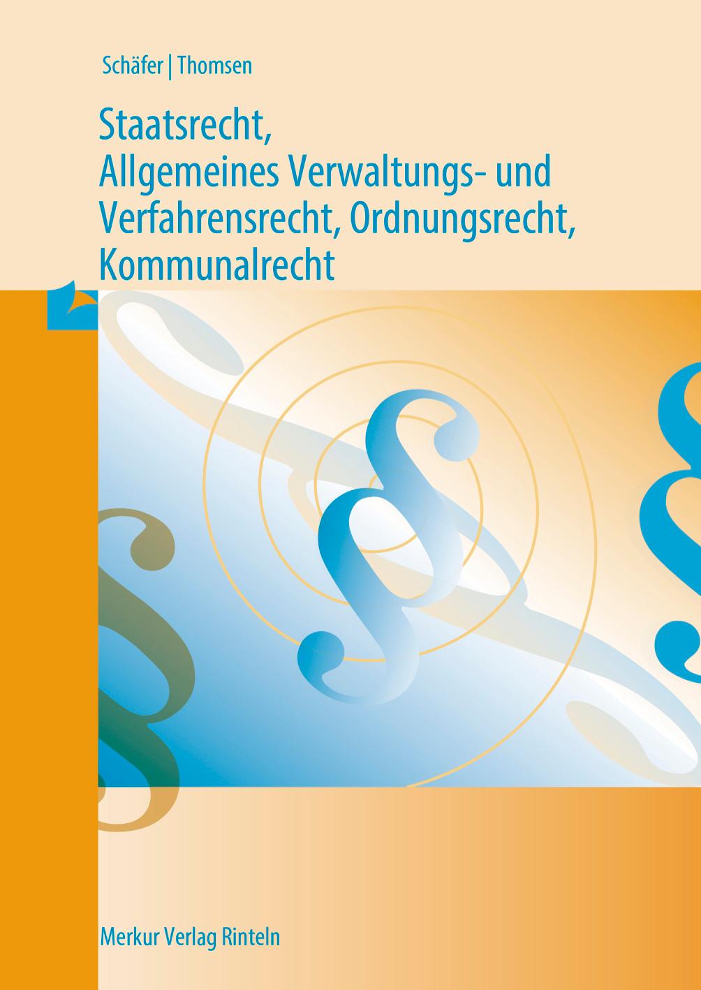 Staatsrecht, Allgemeines Verwaltungs- und Verfahrensrecht, Ordnungsrecht, Kommunalrecht