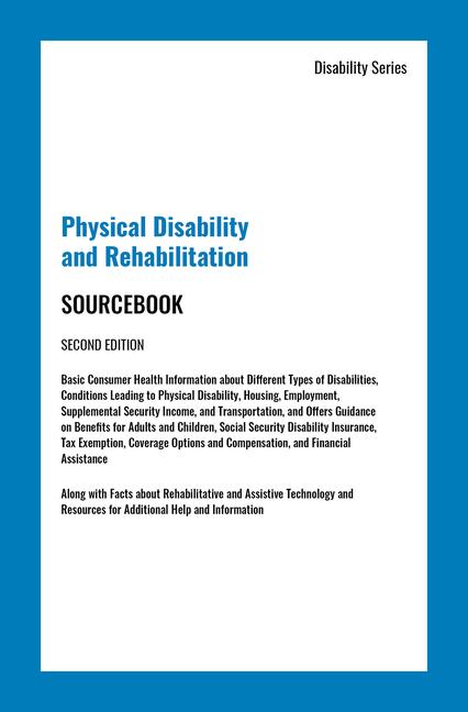 Physical Disability and Rehabilitation Sourcebook, Second Edition