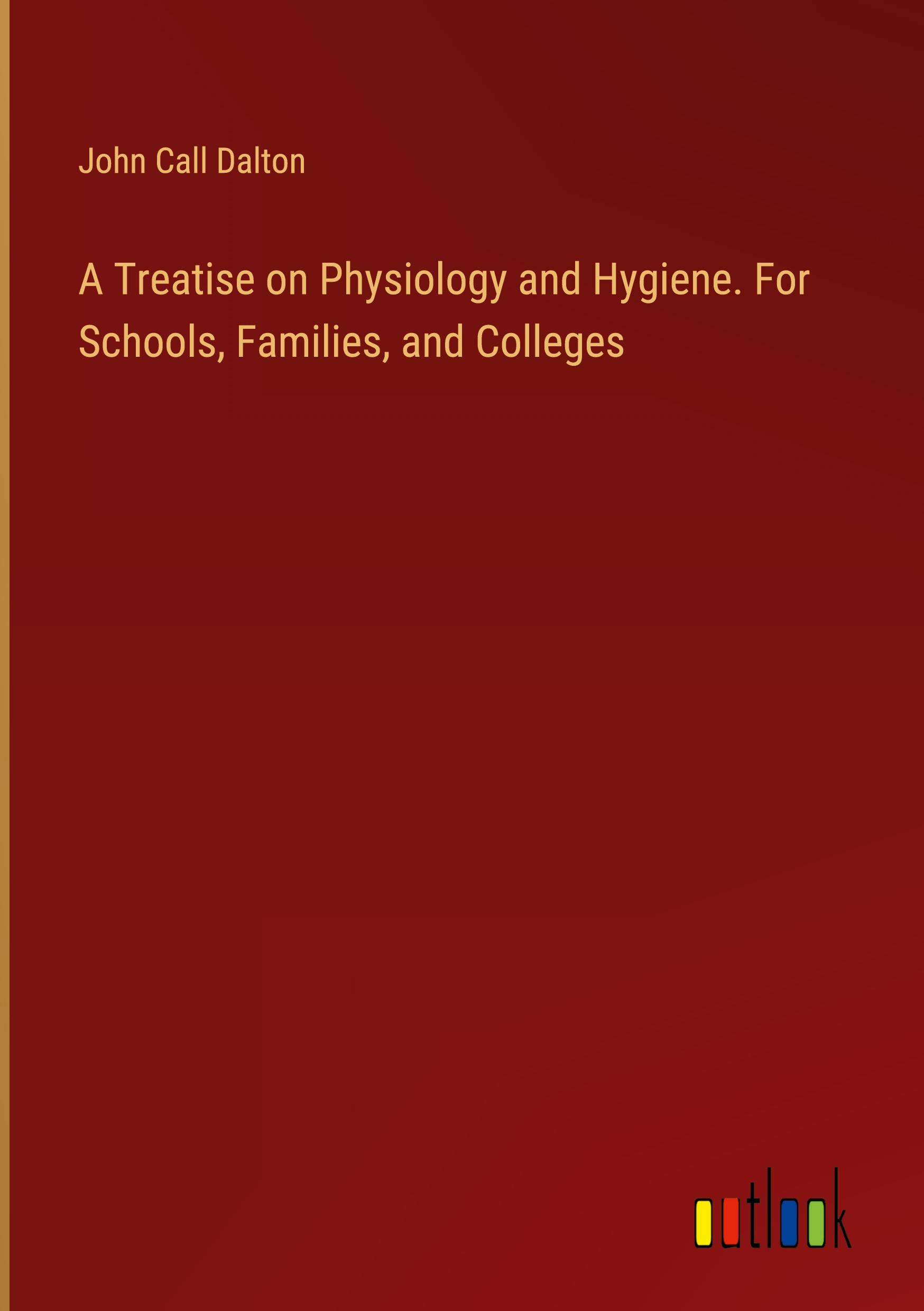 A Treatise on Physiology and Hygiene. For Schools, Families, and Colleges