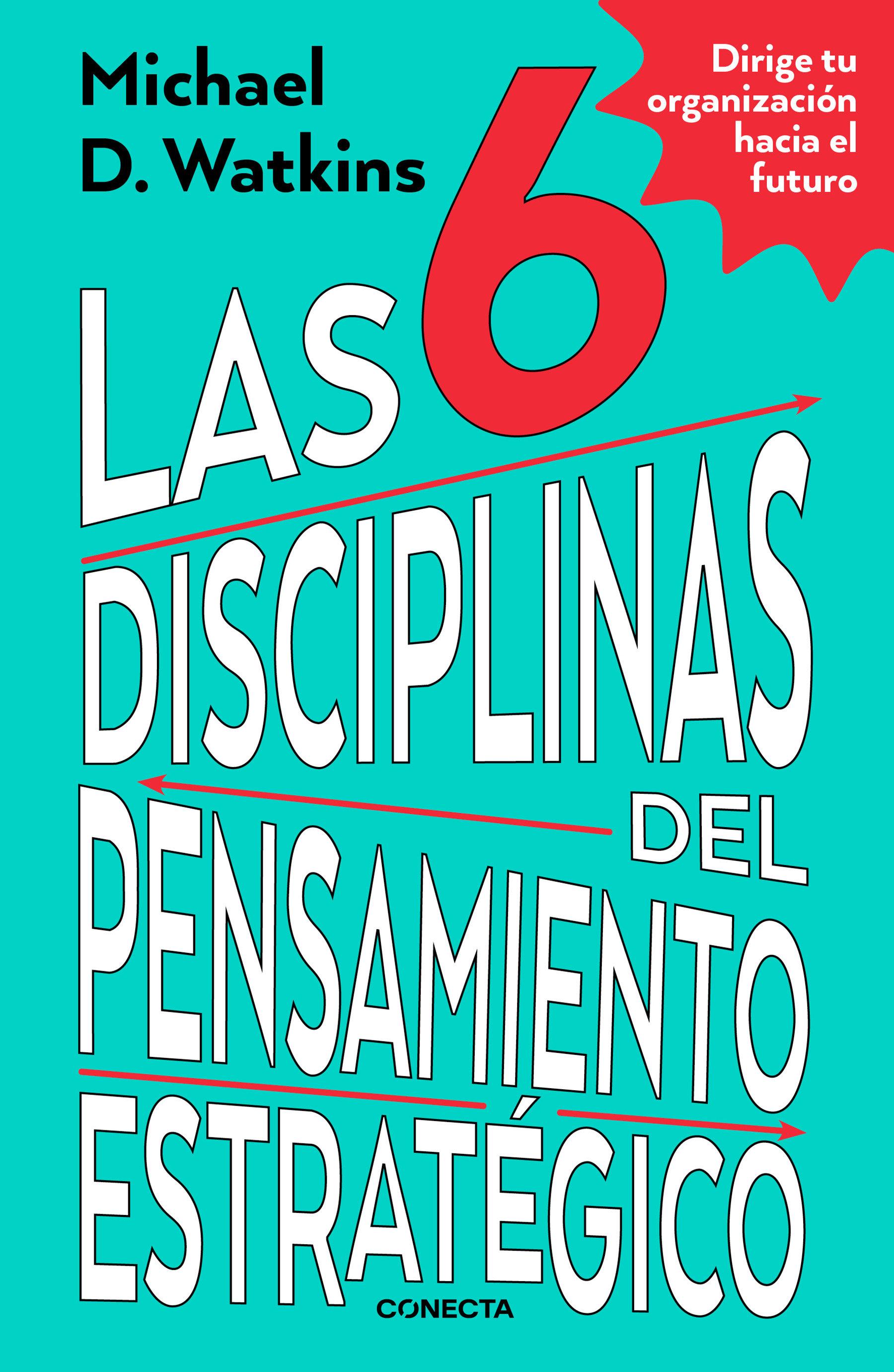 Las 6 Disciplinas del Pensamiento Estratégico / The Six Disciplines of Strategic Thinking