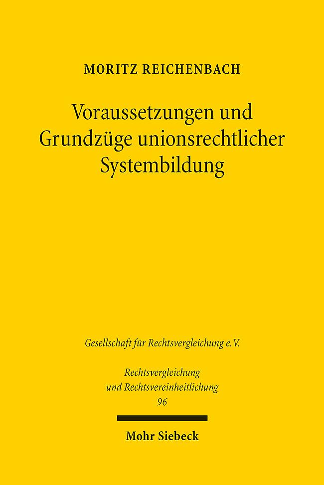 Voraussetzungen und Grundzüge unionsrechtlicher Systembildung