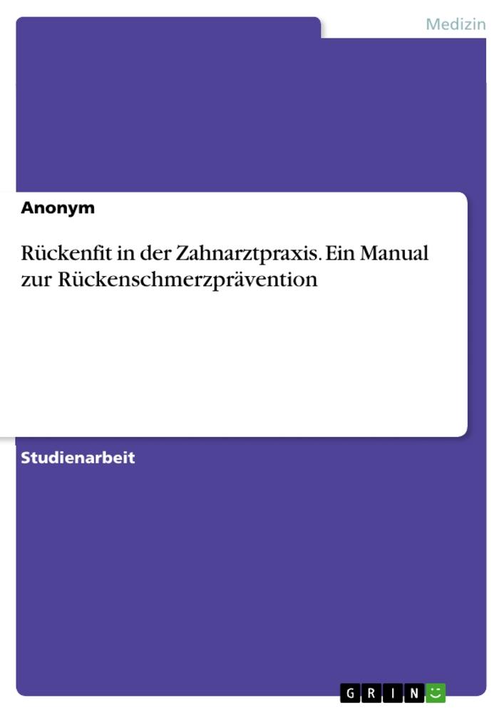 Rückenfit in der Zahnarztpraxis. Ein Manual zur Rückenschmerzprävention