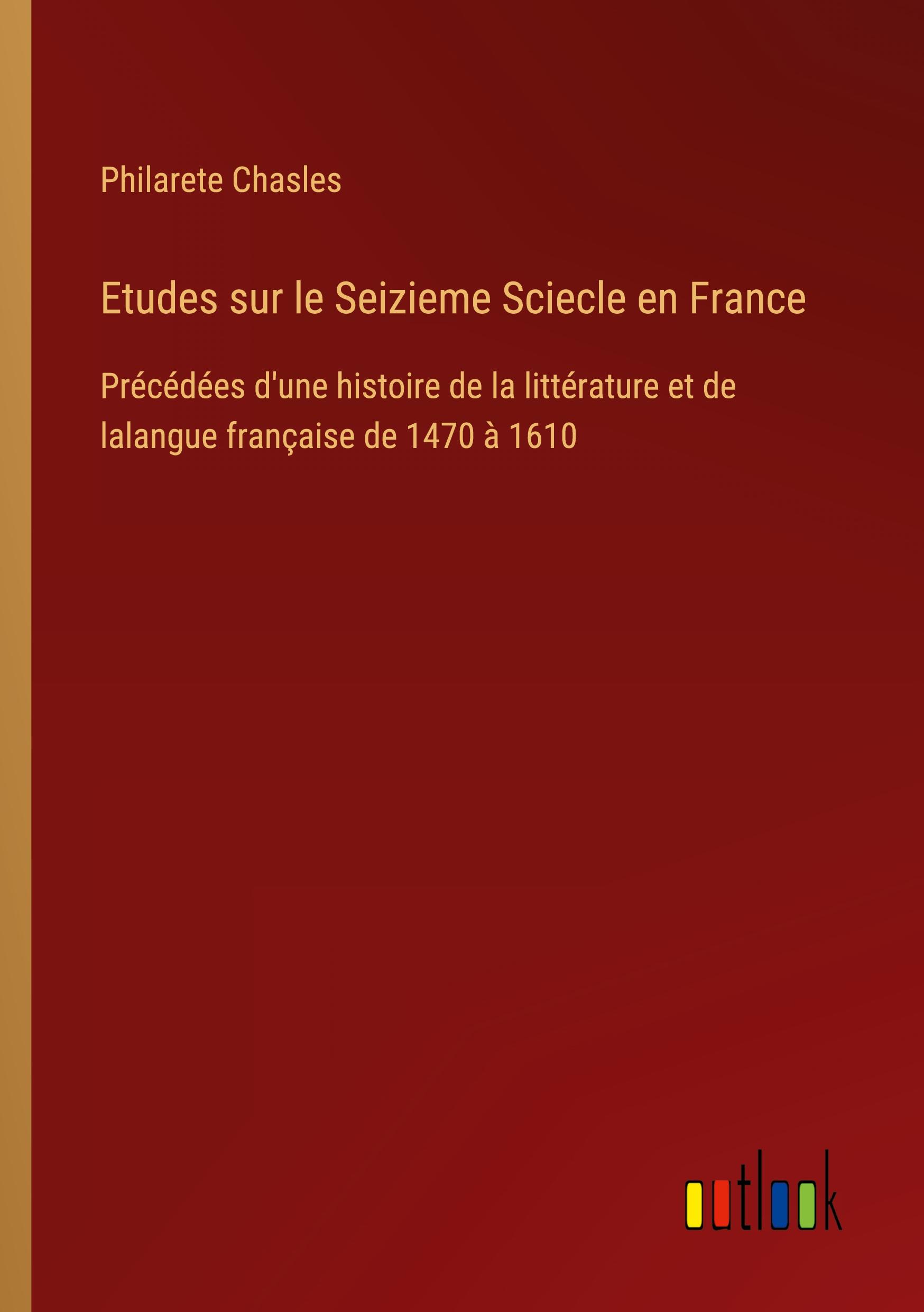 Etudes sur le Seizieme Sciecle en France