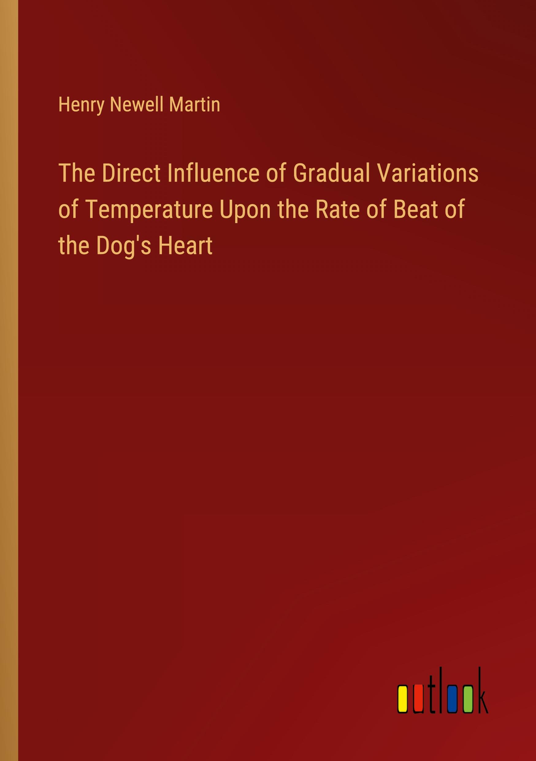 The Direct Influence of Gradual Variations of Temperature Upon the Rate of Beat of the Dog's Heart