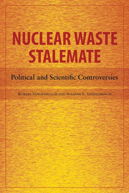 Nuclear Waste Stalemate: Political and Scientific Controversies