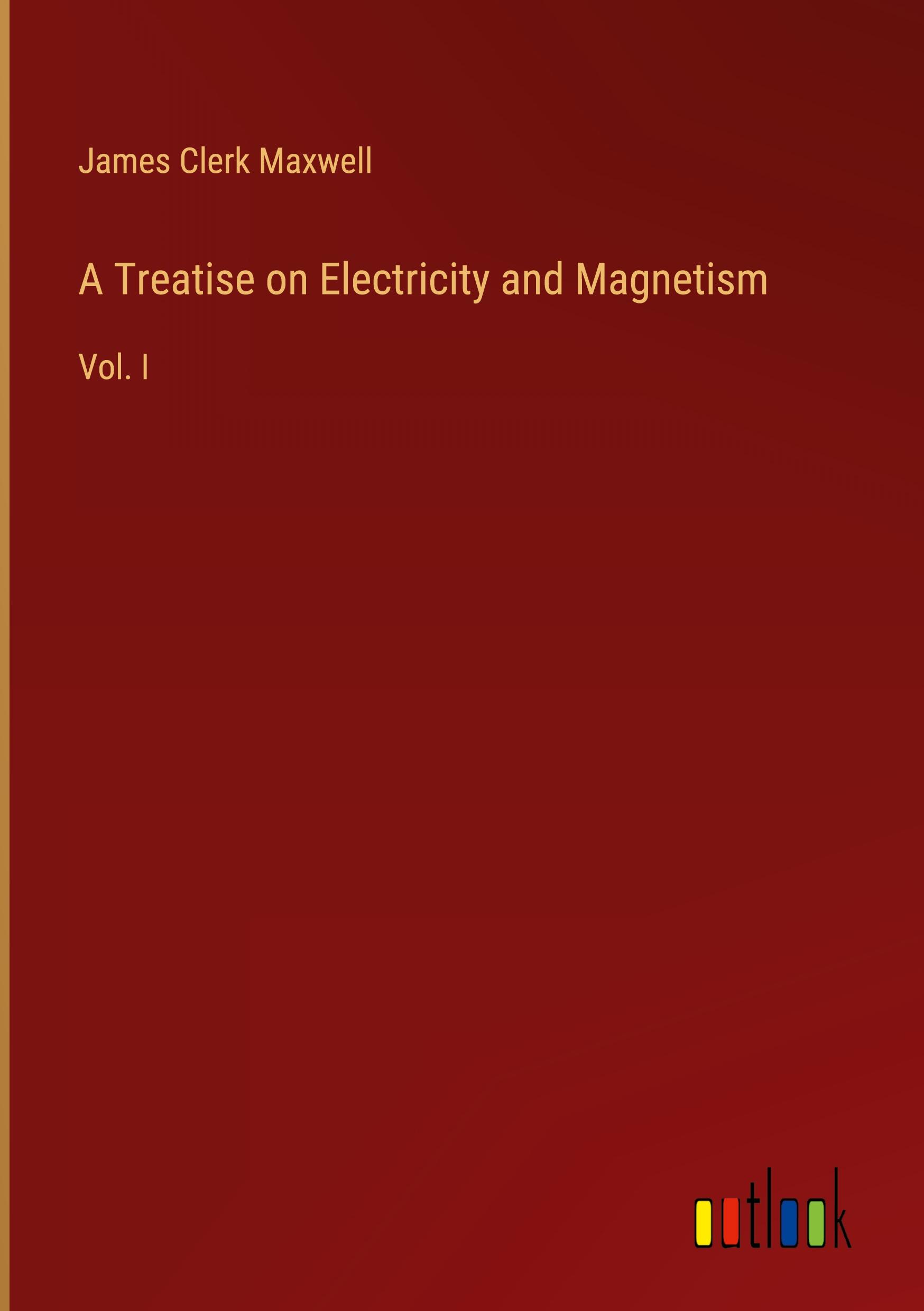 A Treatise on Electricity and Magnetism