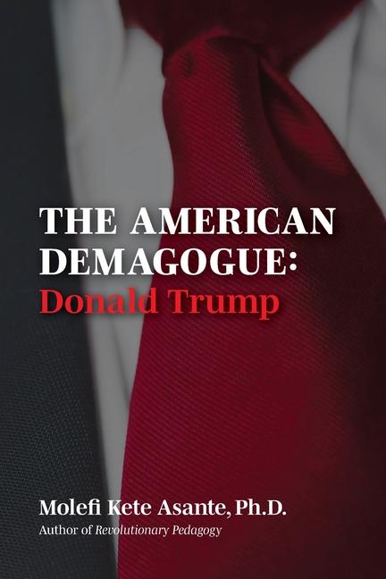 The American Demagogue, Donald Trump -Revised Ed.