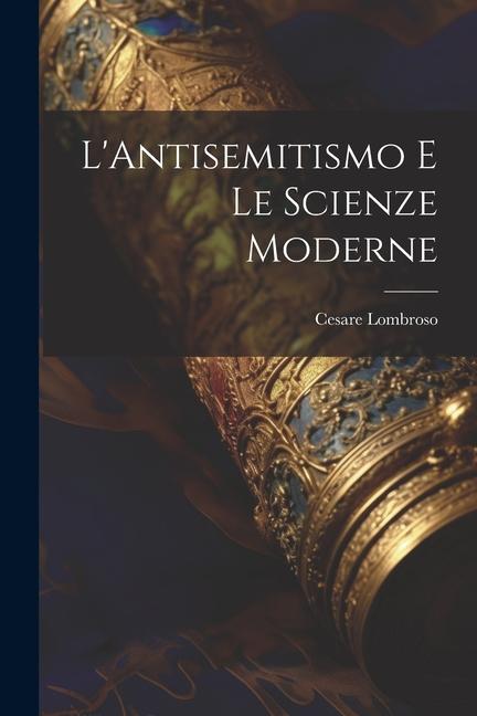 L'Antisemitismo E Le Scienze Moderne