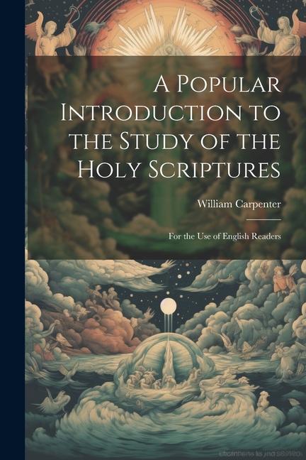 A Popular Introduction to the Study of the Holy Scriptures