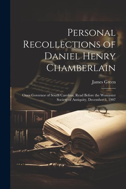 Personal Recollections of Daniel Henry Chamberlain