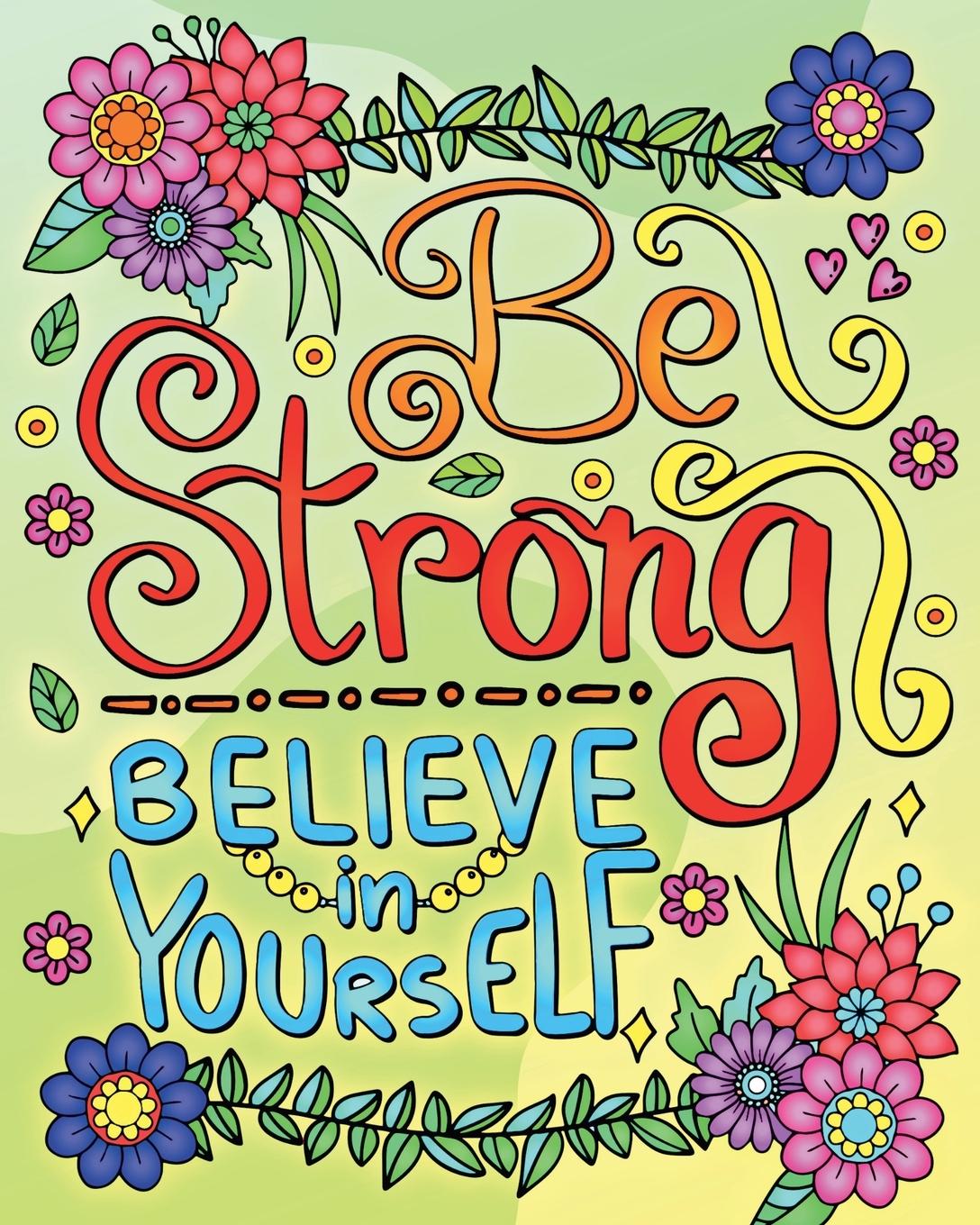 Be Strong, Believe In Yourself Coloring Book for Adults