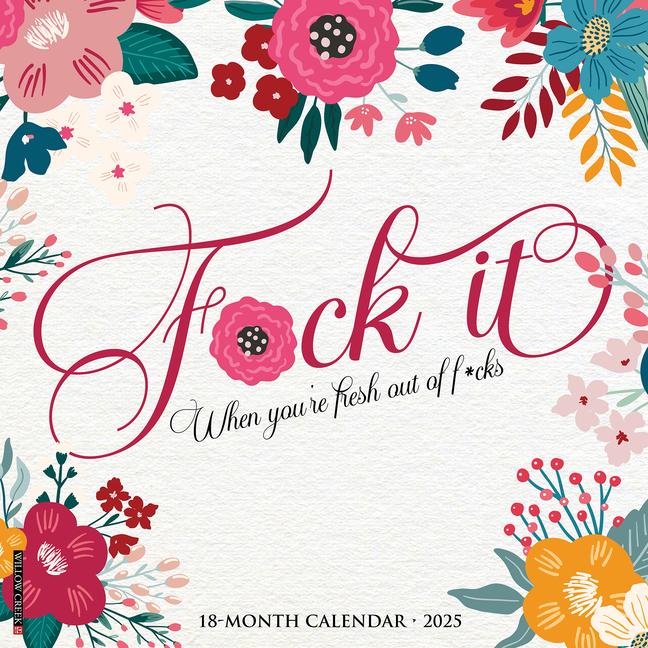 F*ck It Floral 2025 12 X 12 Wall Calendar (Humor)