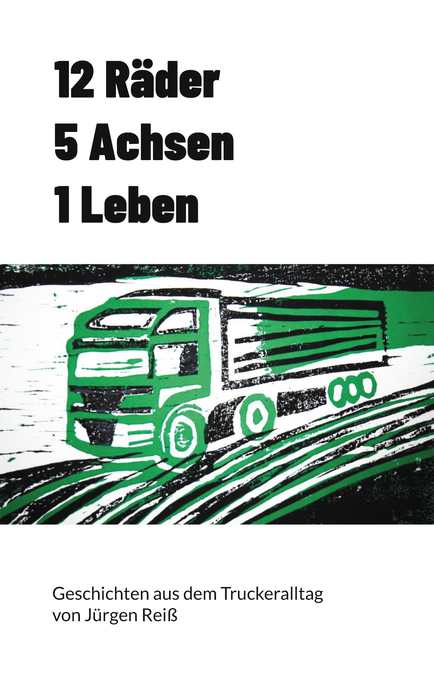 12 Räder 5 Achsen 1 Leben