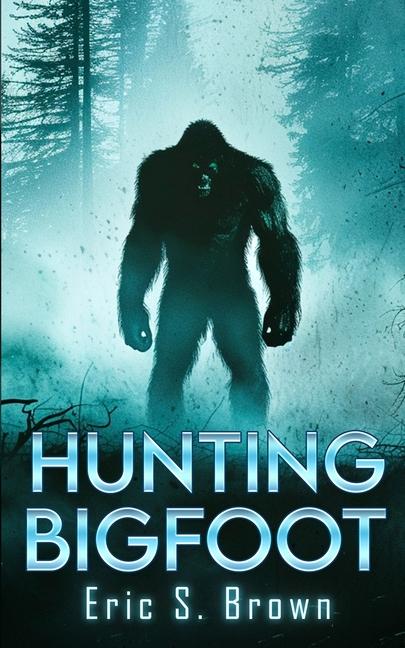 Hunting Bigfoot