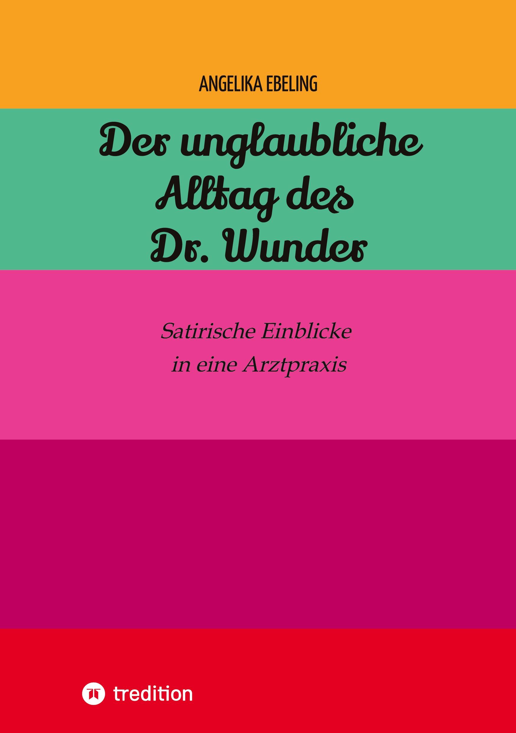 Der unglaubliche  Alltag des Dr. Wunder