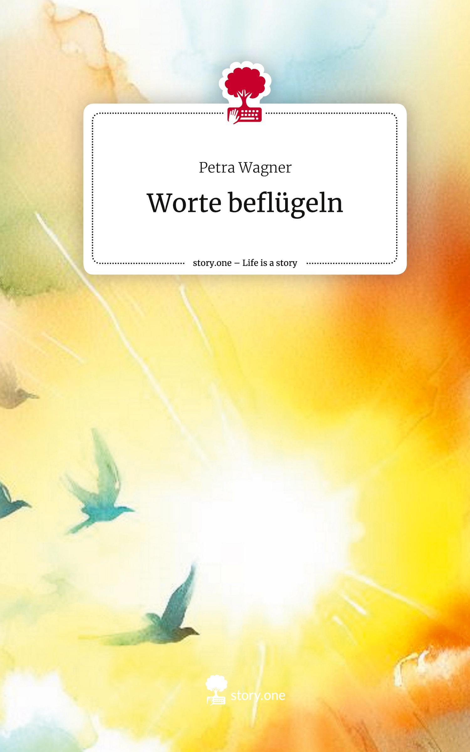 Worte beflügeln. Life is a Story - story.one