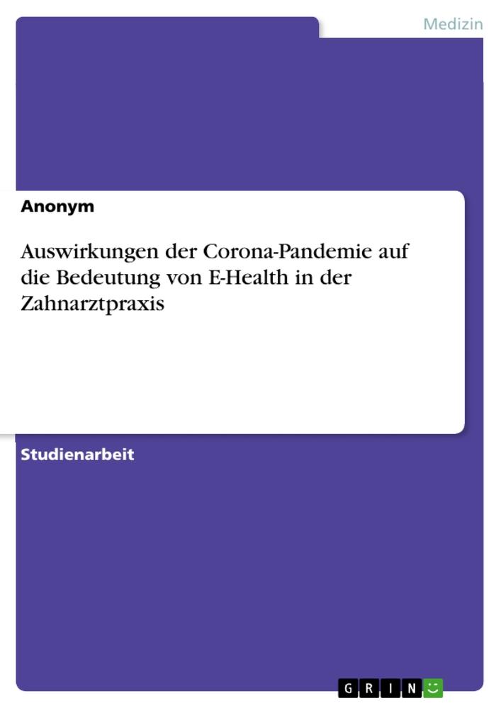 Auswirkungen der Corona-Pandemie auf die Bedeutung von E-Health in der Zahnarztpraxis