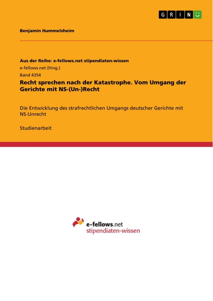 Recht sprechen nach der Katastrophe. Vom Umgang der Gerichte mit NS-(Un-)Recht