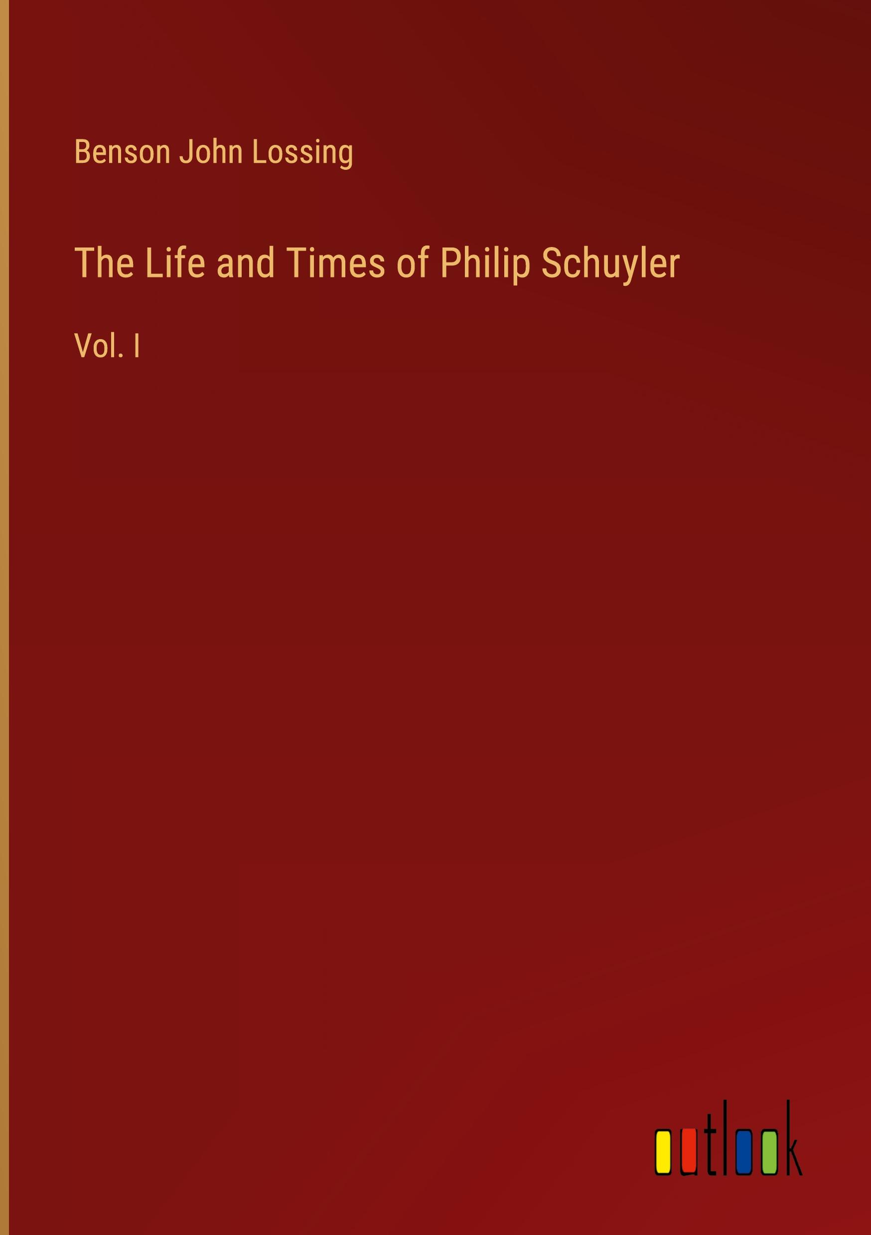 The Life and Times of Philip Schuyler