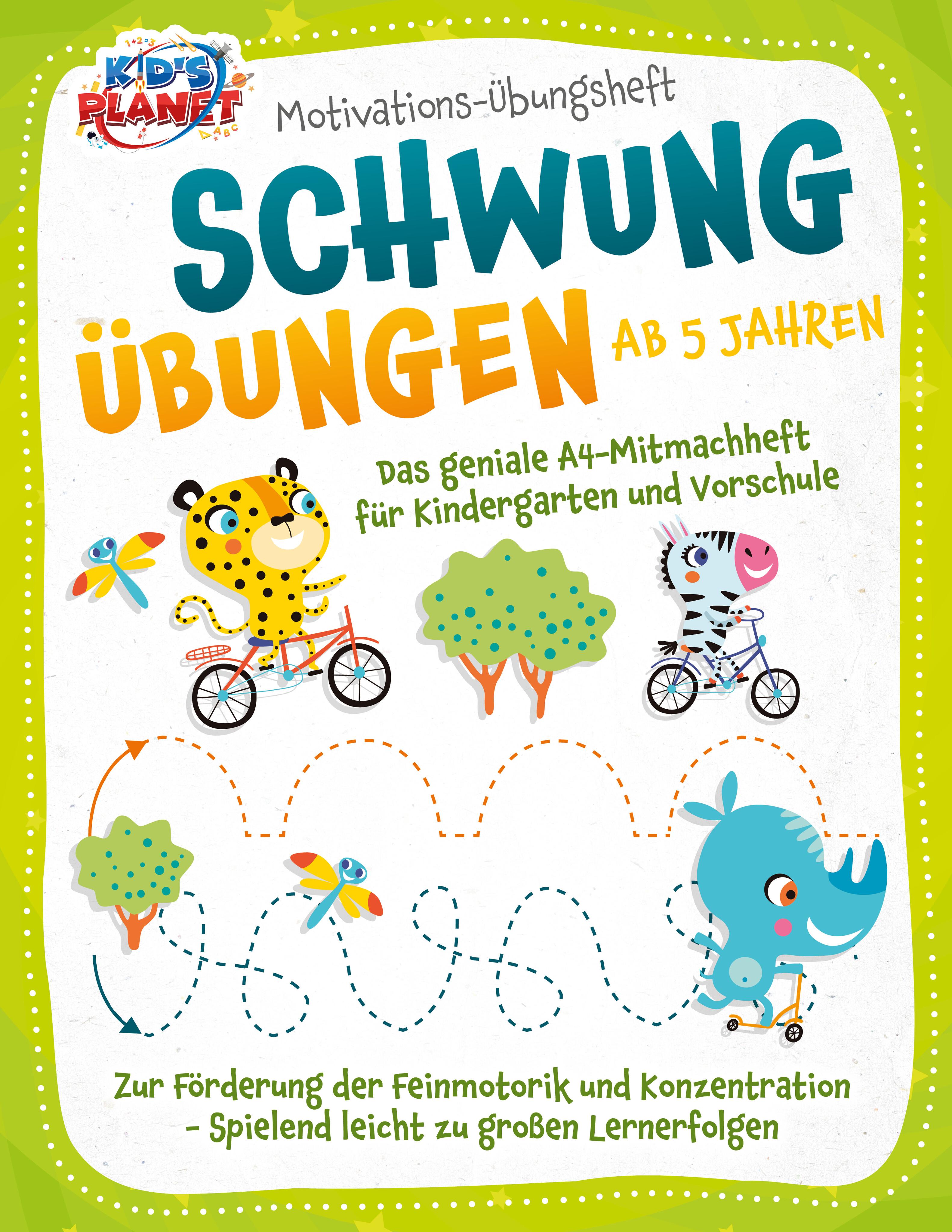 Motivations-Übungsheft! Schwungübungen ab 5 Jahren: Das geniale A4-Mitmachheft für Kindergarten und Vorschule zur Förderung der Feinmotorik und Konzentration - Spielend leicht zu großen Lernerfolgen