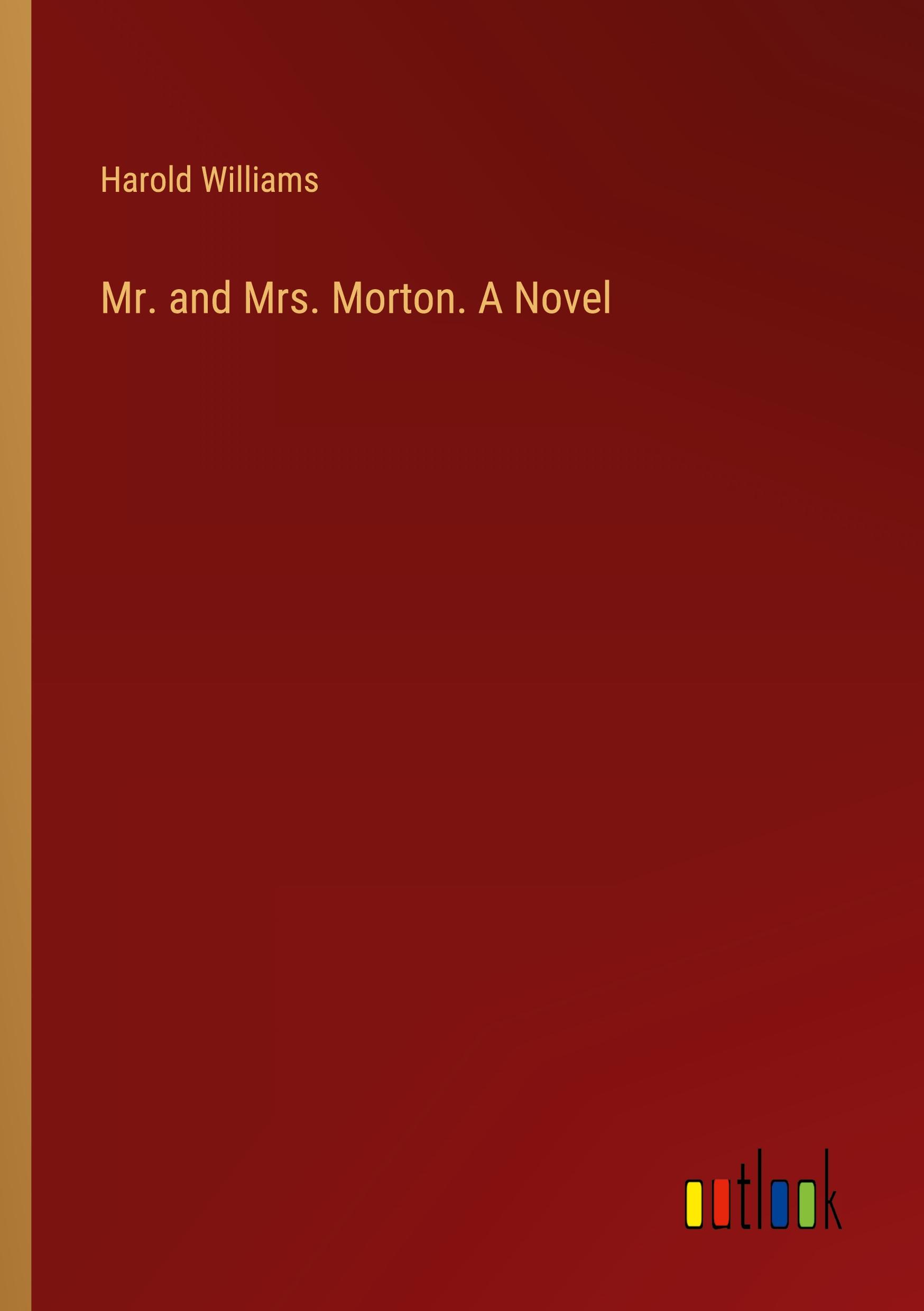 Mr. and Mrs. Morton. A Novel