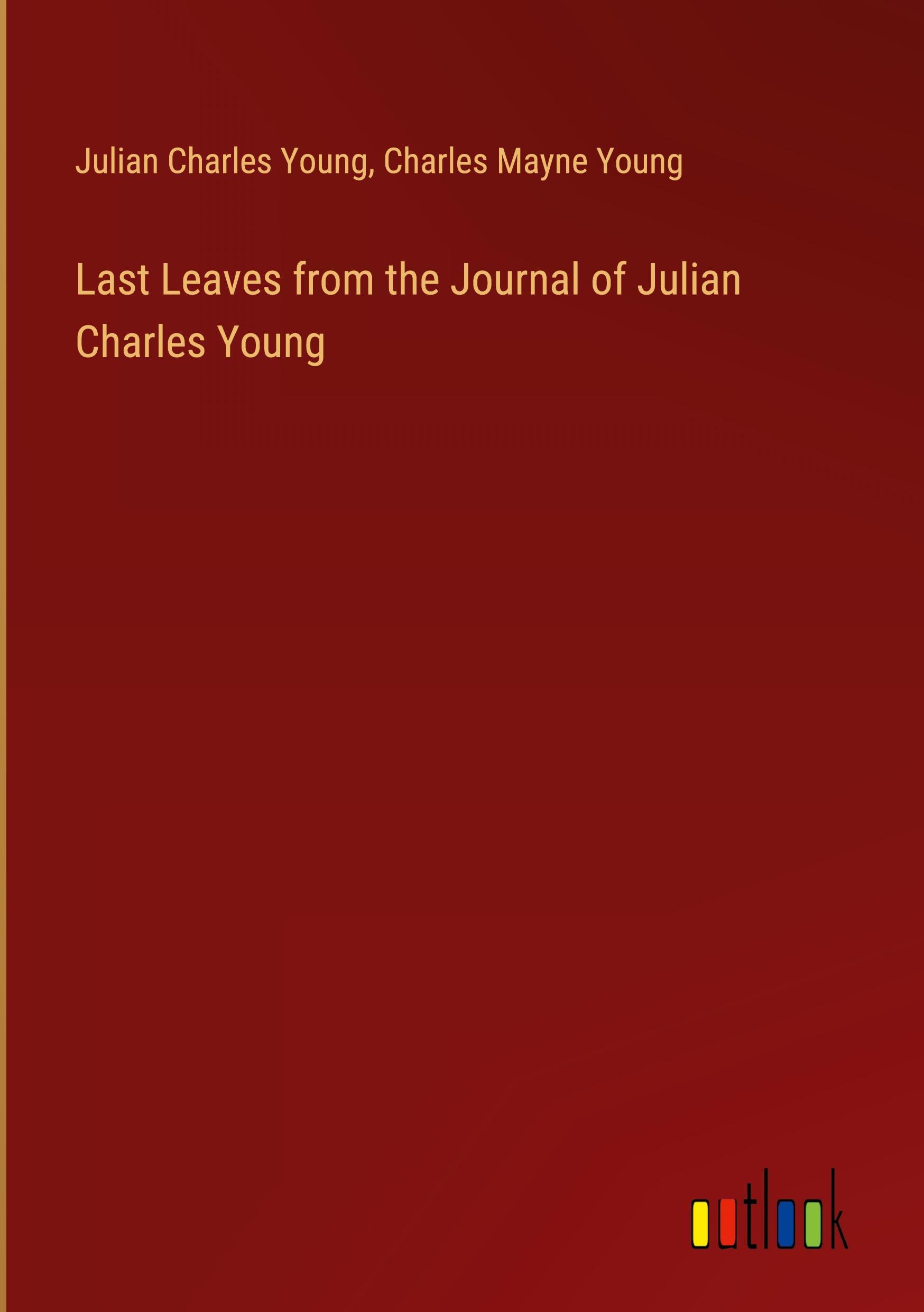 Last Leaves from the Journal of Julian Charles Young