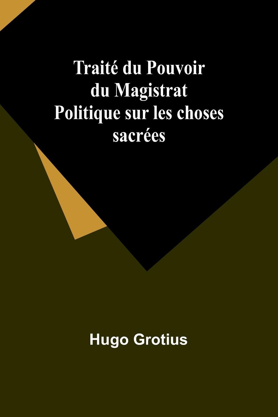 Traité du Pouvoir du Magistrat Politique sur les choses sacrées