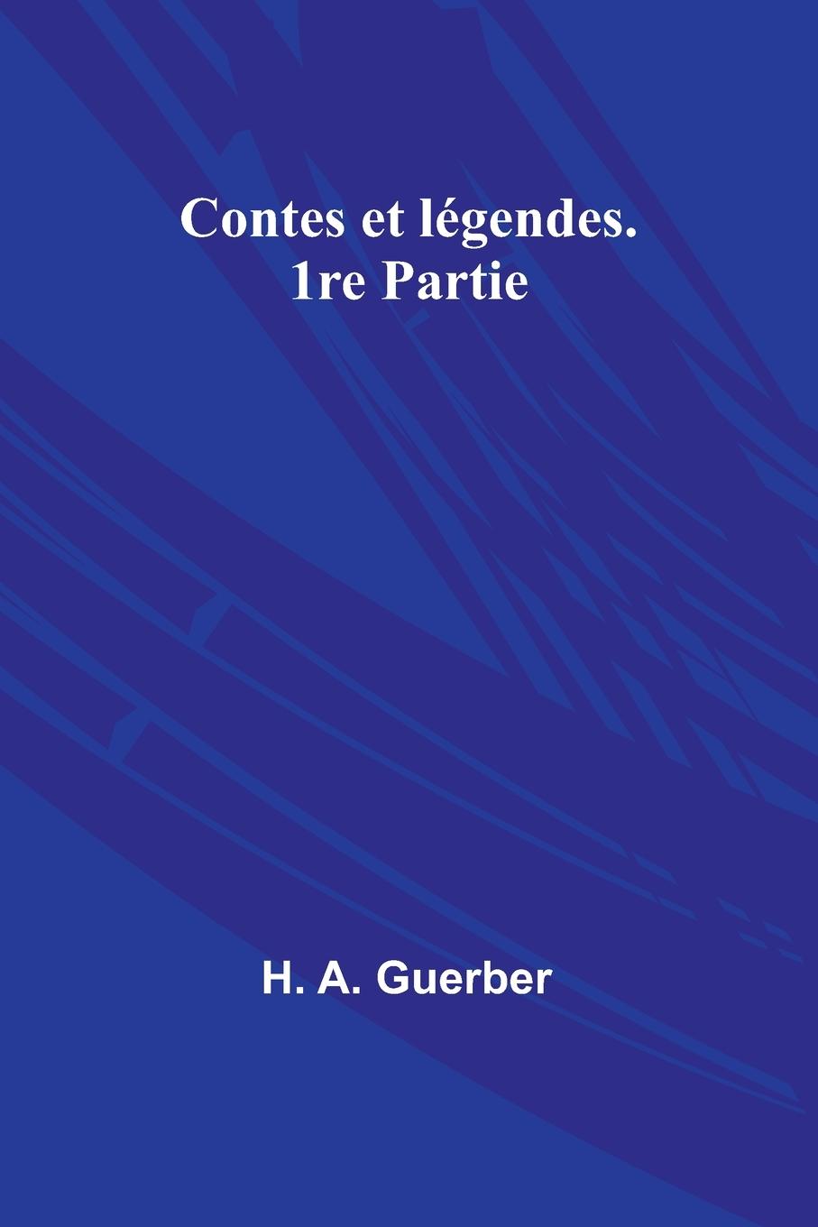 Contes et légendes. 1re Partie