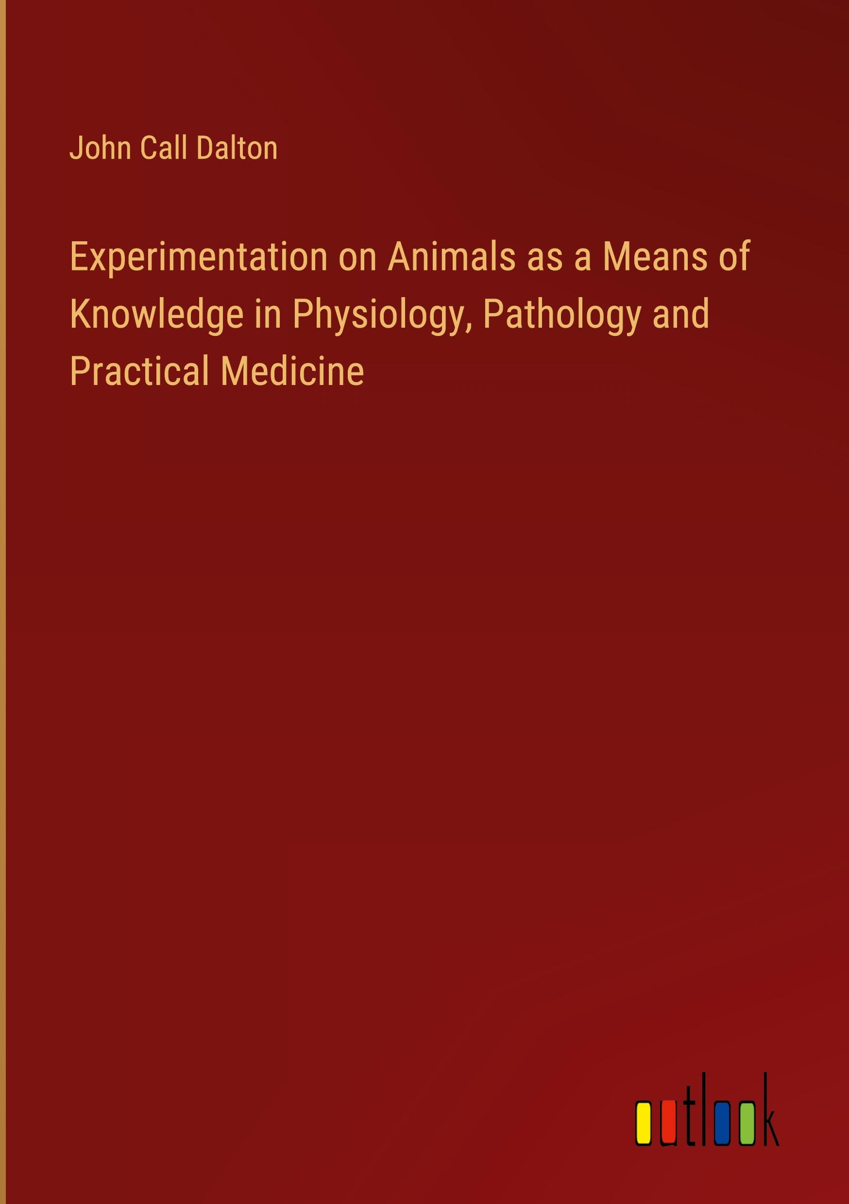 Experimentation on Animals as a Means of Knowledge in Physiology, Pathology and Practical Medicine