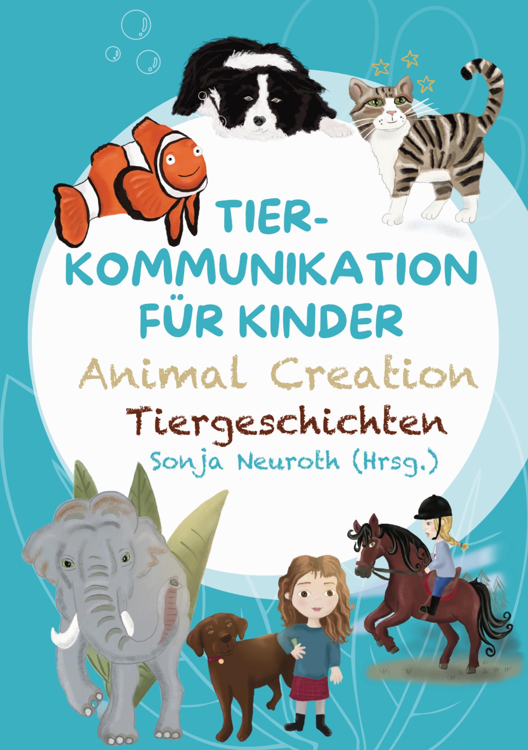 Tierkommunikation für Kinder: Animal Creation Tiergeschichten