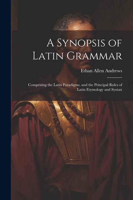 A Synopsis of Latin Grammar