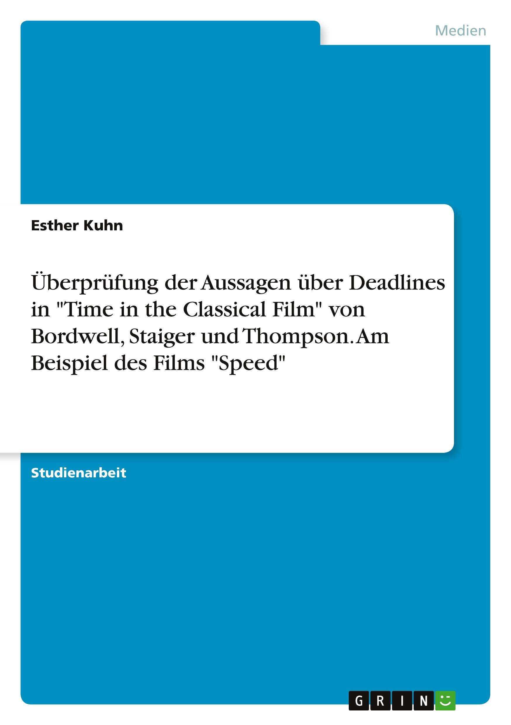 Überprüfung der Aussagen über Deadlines in "Time in the Classical Film" von Bordwell, Staiger und Thompson. Am Beispiel des Films "Speed"