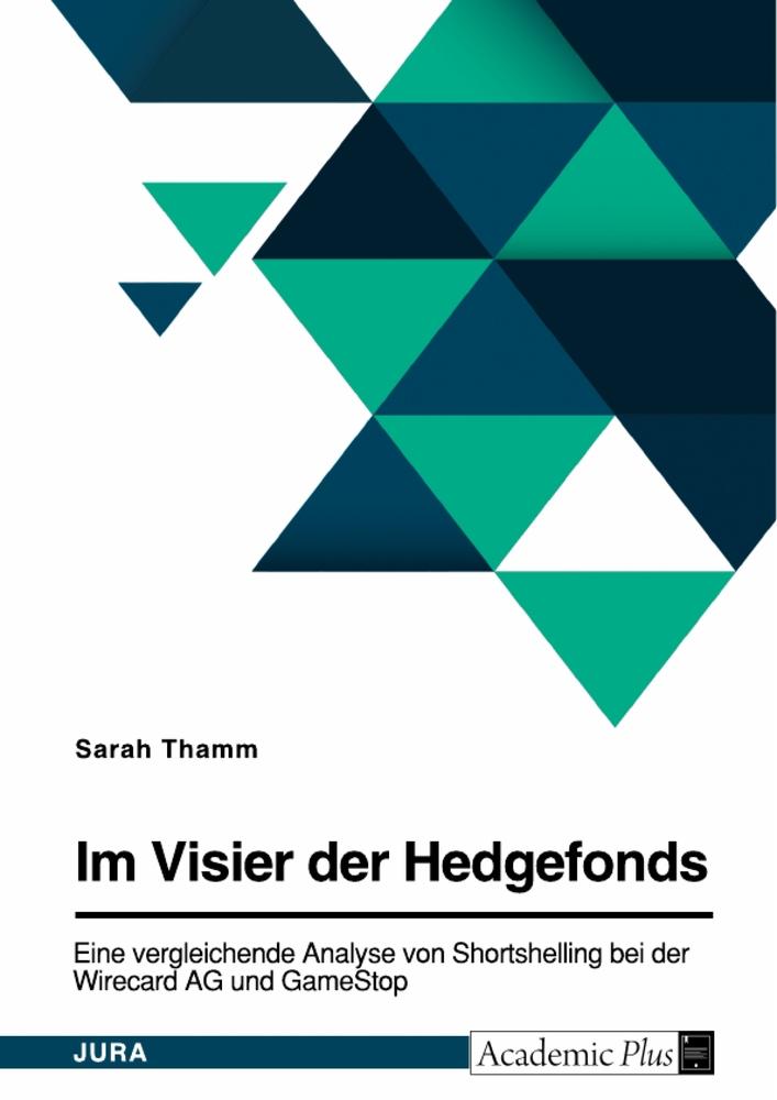 Im Visier der Hedgefonds. Eine vergleichende Analyse von Shortselling bei der Wirecard AG und GameStop