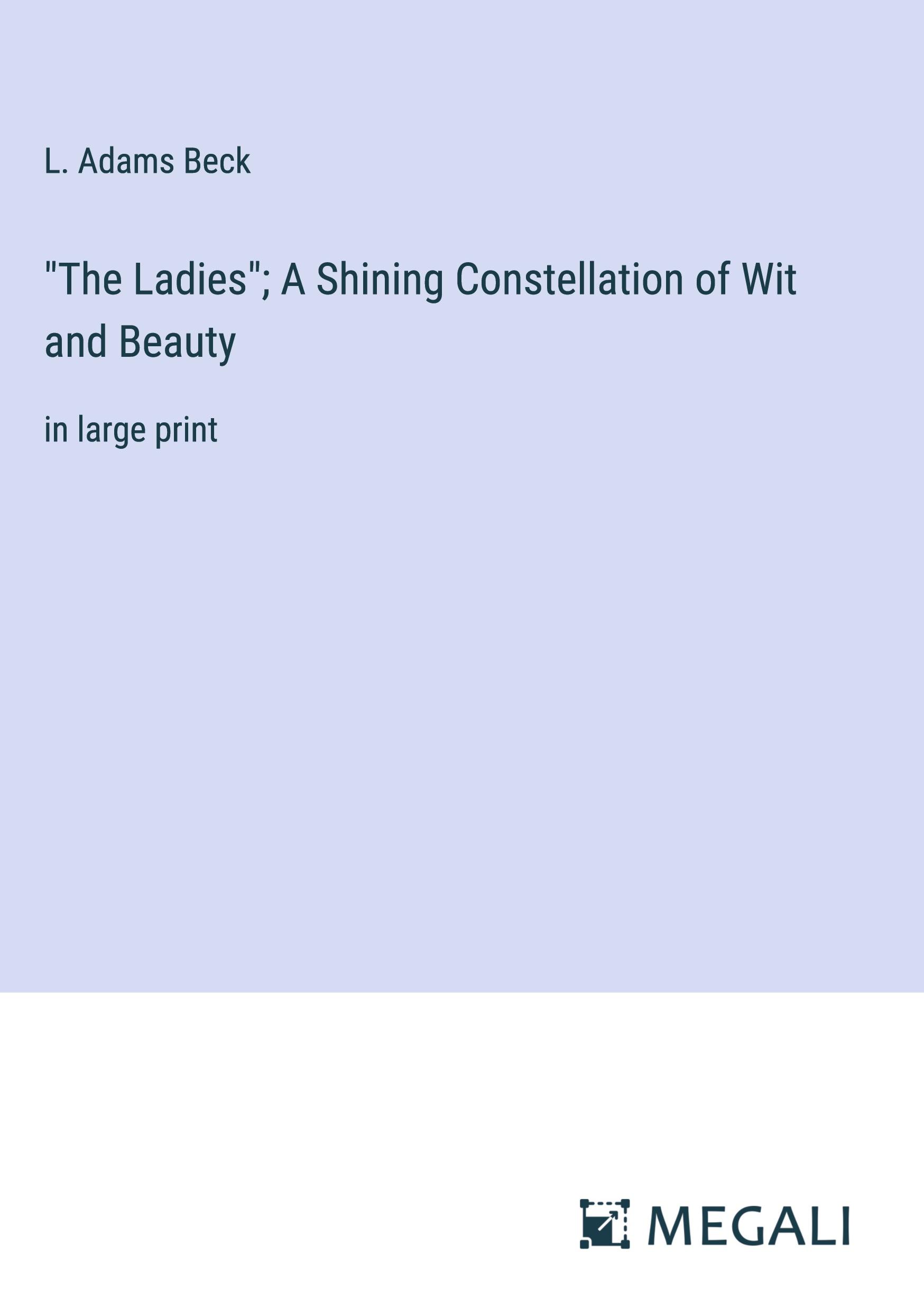 "The Ladies"; A Shining Constellation of Wit and Beauty