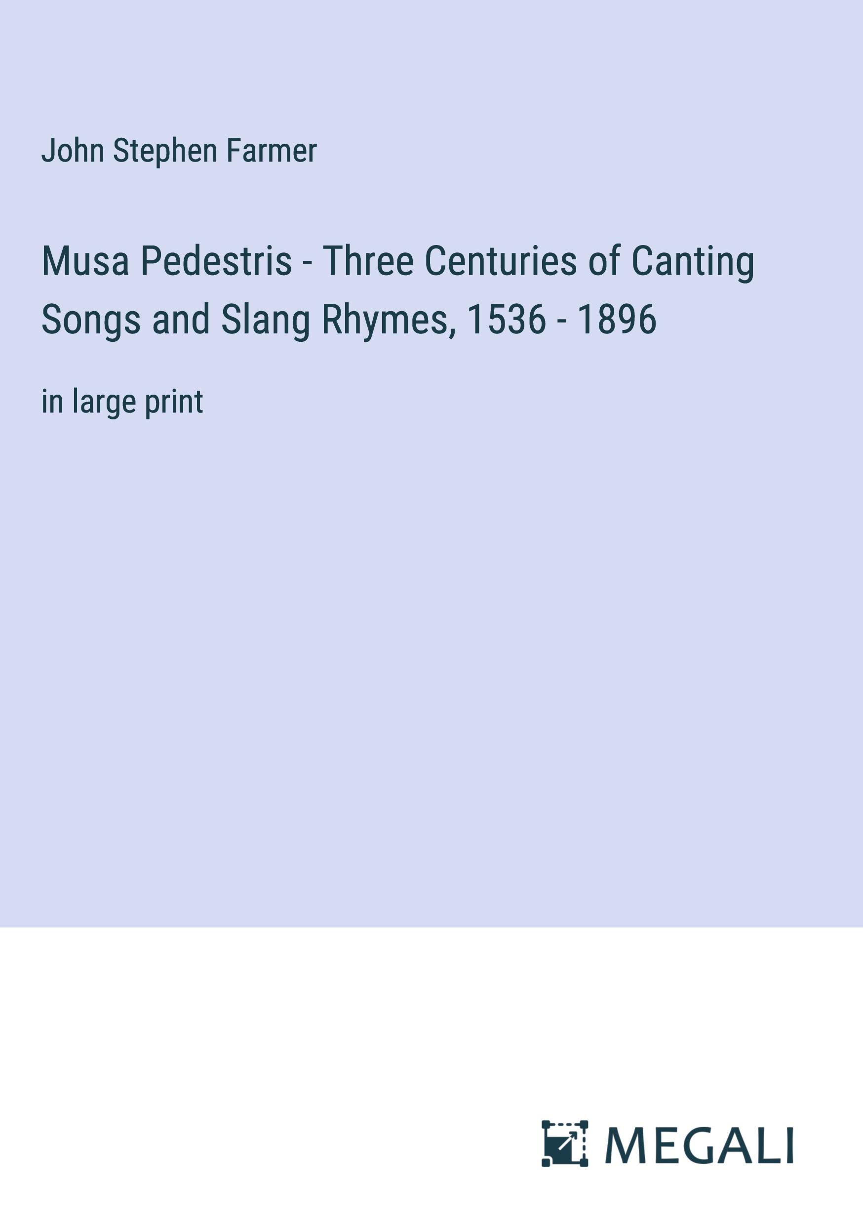 Musa Pedestris - Three Centuries of Canting Songs and Slang Rhymes, 1536 - 1896