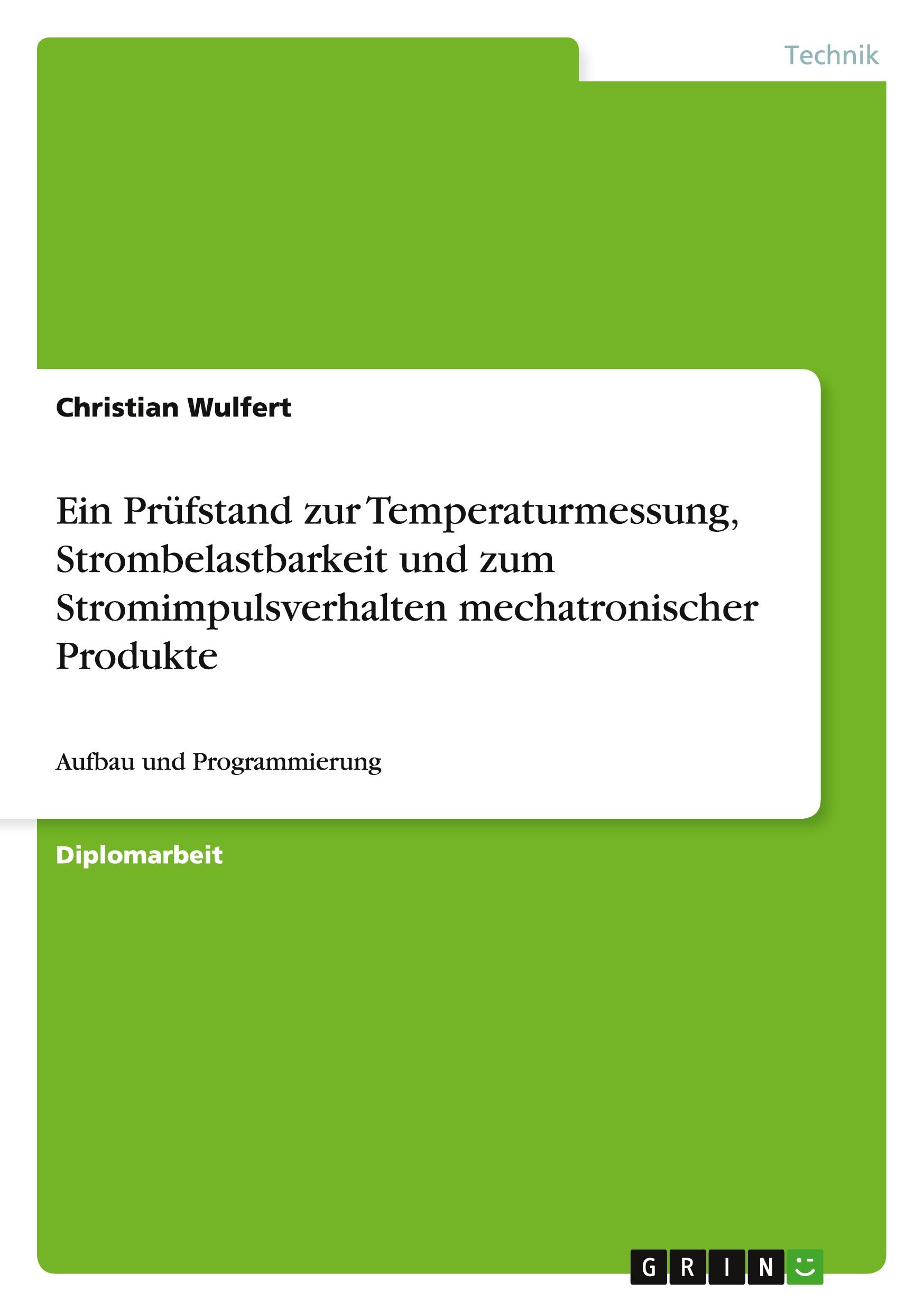 Ein Prüfstand zur Temperaturmessung, Strombelastbarkeit und zum Stromimpulsverhalten mechatronischer Produkte