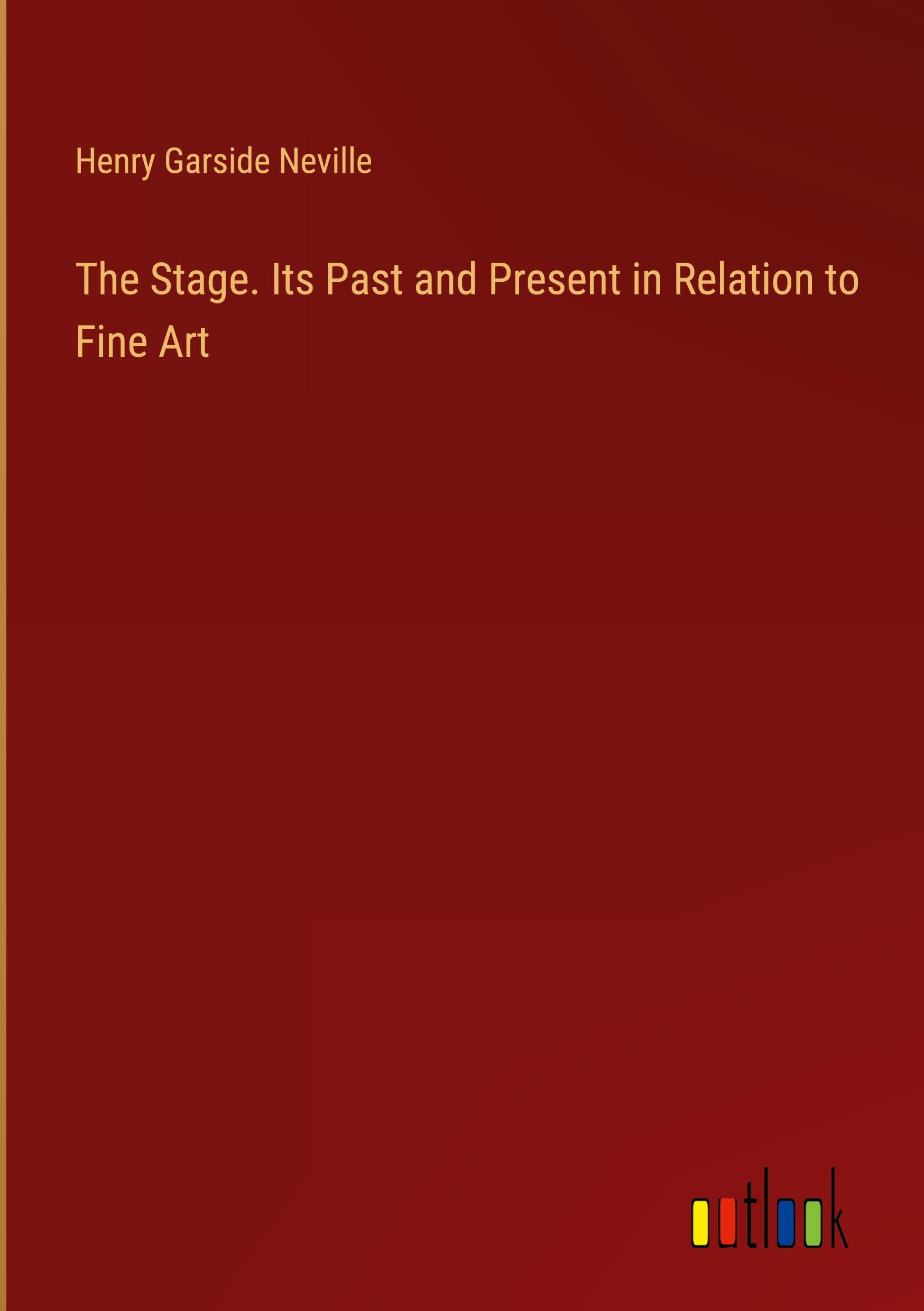 The Stage. Its Past and Present in Relation to Fine Art