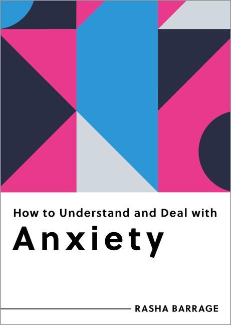 How to Understand and Deal with Anxiety