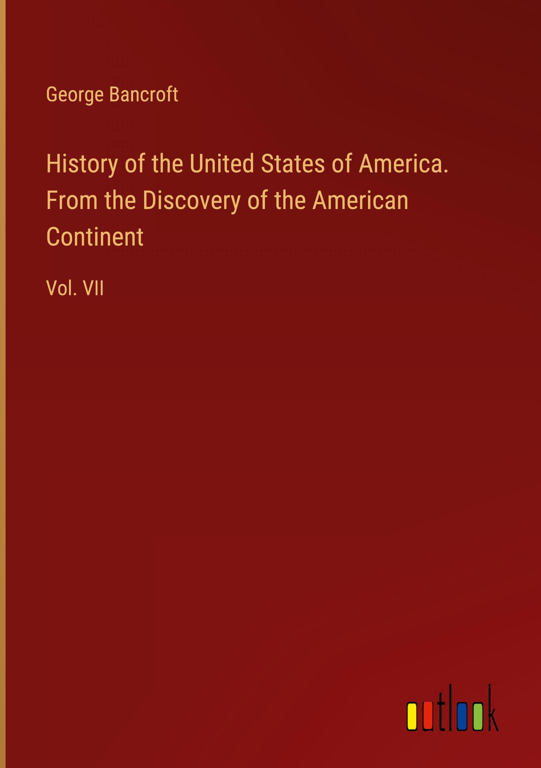 History of the United States of America. From the Discovery of the American Continent