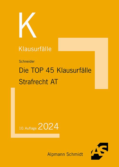 Die TOP 45 Klausurfälle Strafrecht.  Allgemeiner Teil