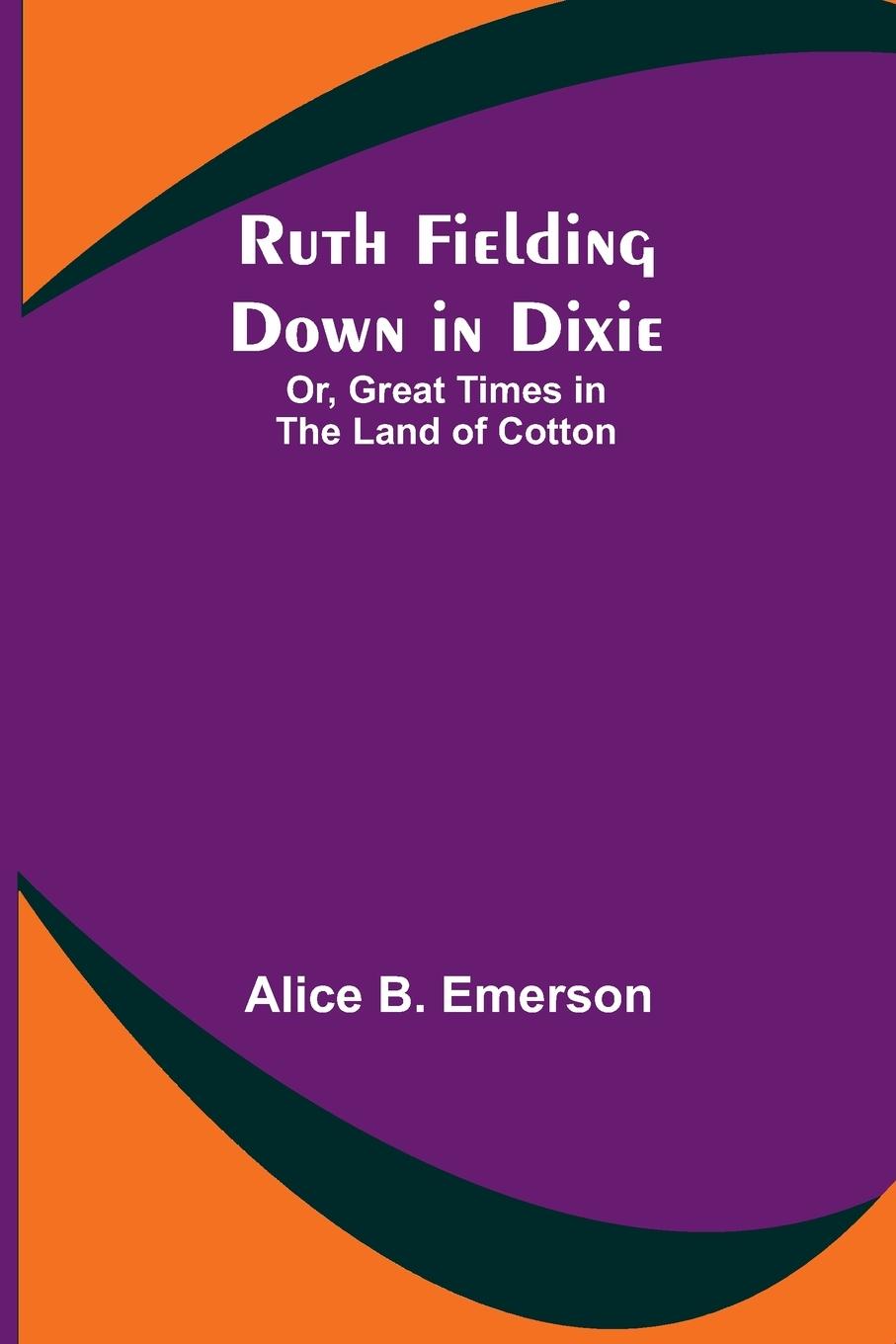 Ruth Fielding Down in Dixie; Or, Great Times in the Land of Cotton