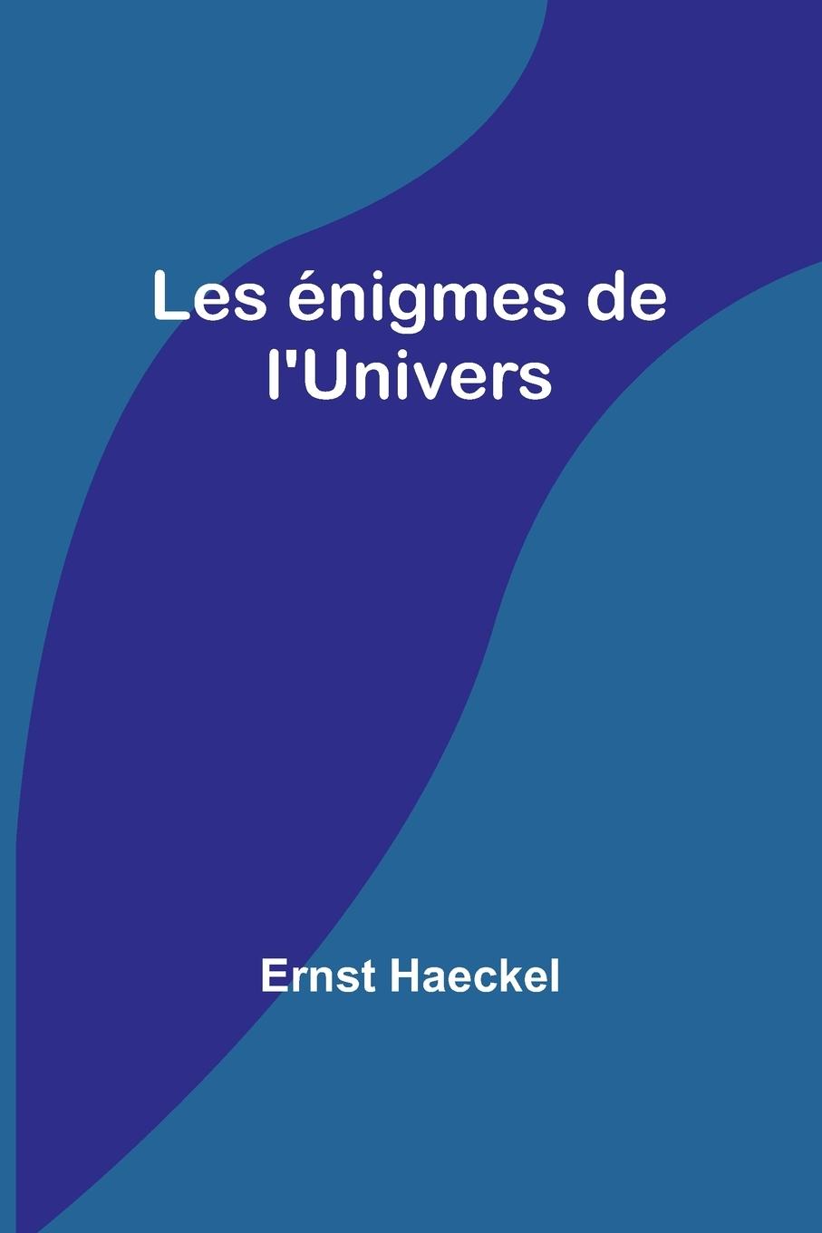 Les énigmes de l'Univers