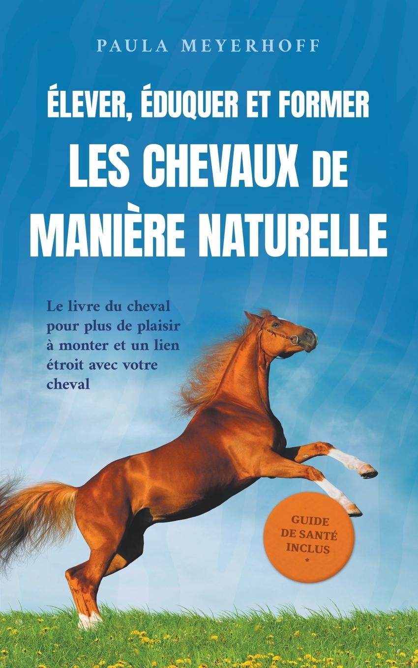 Élever, éduquer et former les chevaux de manière naturelle