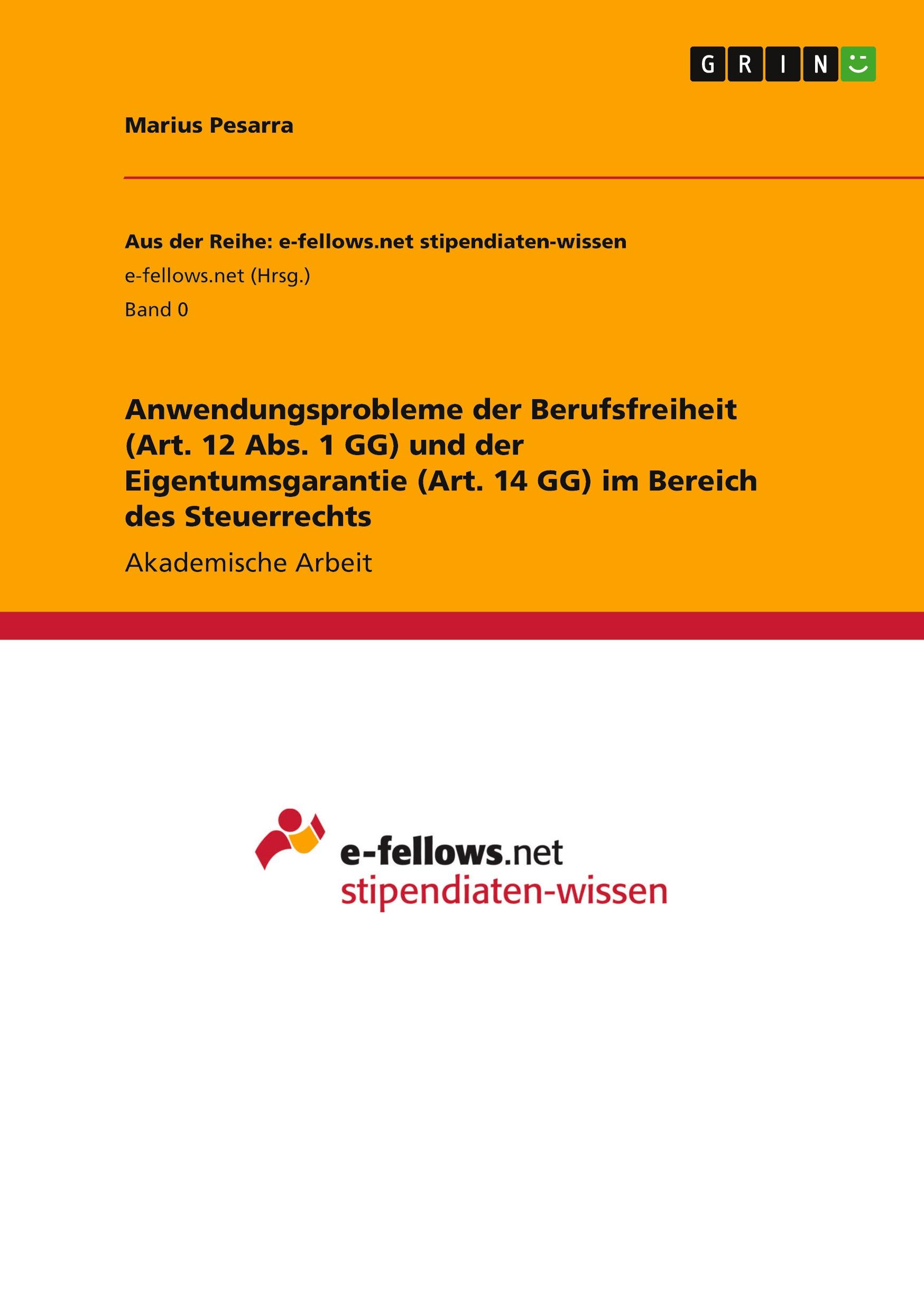 Anwendungsprobleme der Berufsfreiheit (Art. 12 Abs. 1 GG) und  der Eigentumsgarantie (Art. 14 GG) im Bereich des Steuerrechts