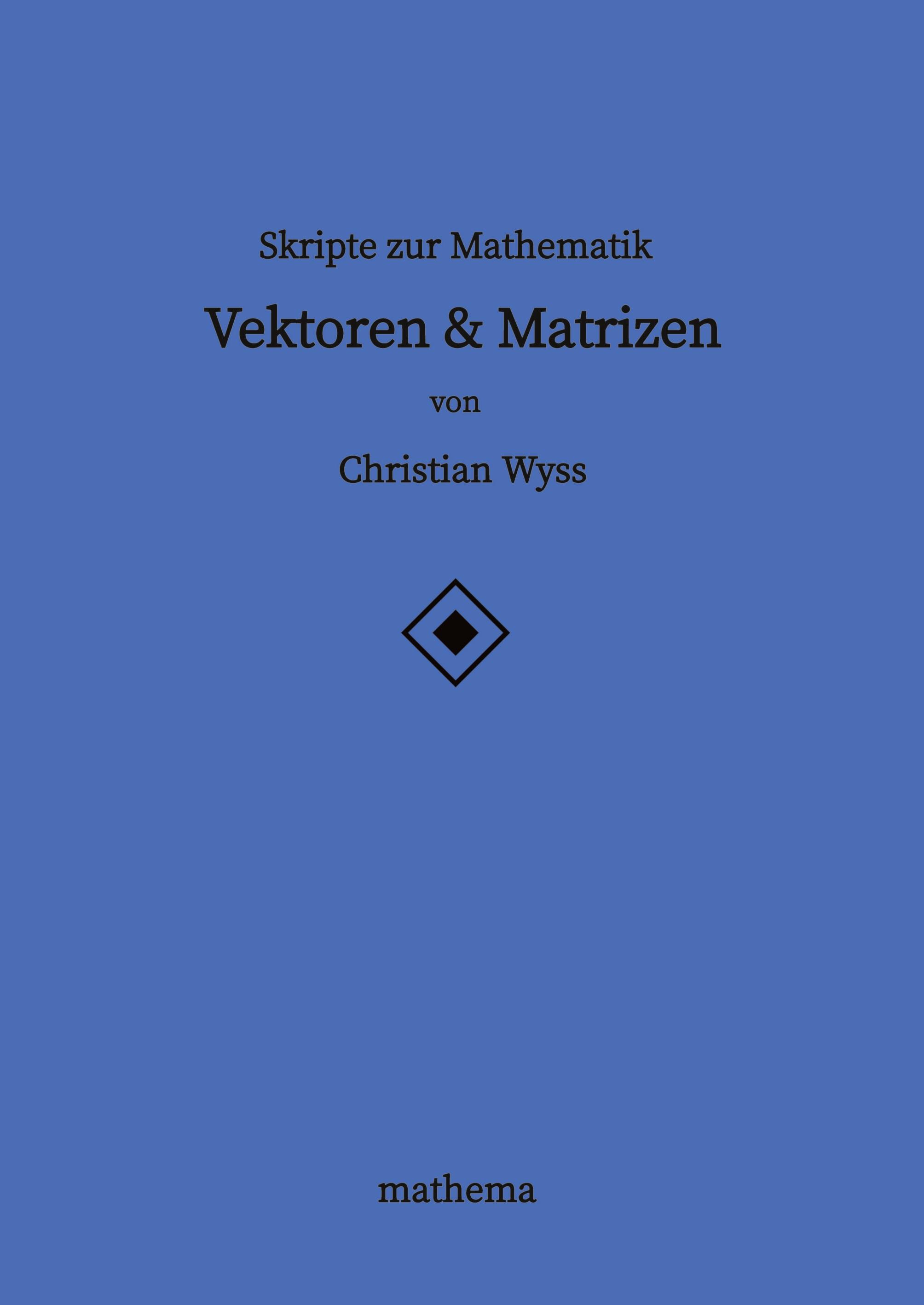 Skripte zur Mathematik - Vektoren & Matrizen