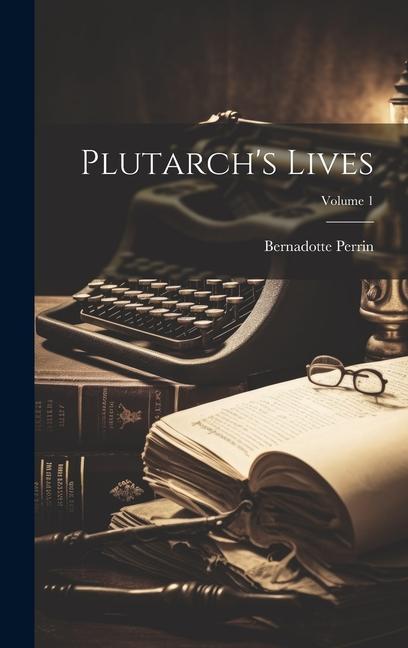 Plutarch's Lives; Volume 1