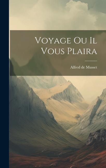 Voyage Ou Il Vous Plaira